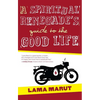 Spiritual Renegade's Guide to the Good Life - Paperback