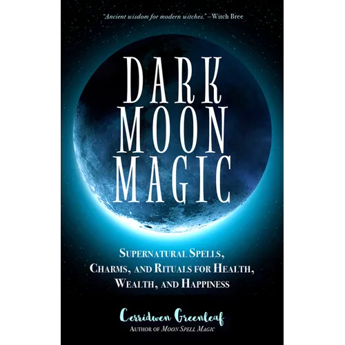 Dark Moon Magic: Supernatural Spells, Charms, and Rituals for Health, Wealth, and Happiness (Moon Phases, Astrology Oracle, Dark Moon Goddess, Simple - Paperback