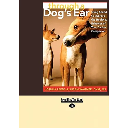 Through a Dog's Ear: Using Sound to Improve the Health & Behavior of Your Canine Companion (Easyread Large Edition) - Paperback