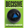 Decisive: How to Make Better Choices in Life and Work - Hardcover