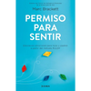 Permiso Para Sentir: Educación Emocional Para Mayores Y Pequeños Con El Método Ruler / Permission to Feel - Paperback