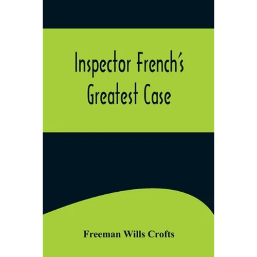 Inspector French's Greatest Case - Paperback