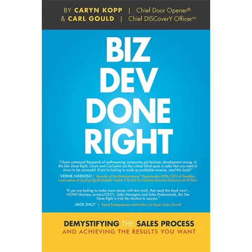Biz Dev Done Right: Demystifying the Sales Process and Achieving the Results You Want - Hardcover