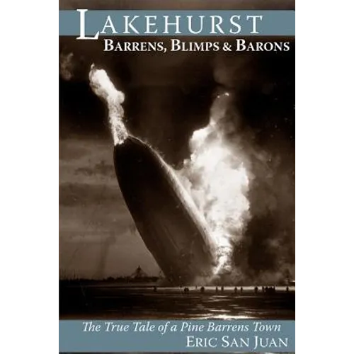 Lakehurst: Barrens, Blimps & Barons: The True Tale of a Pine Barrens Town - Paperback