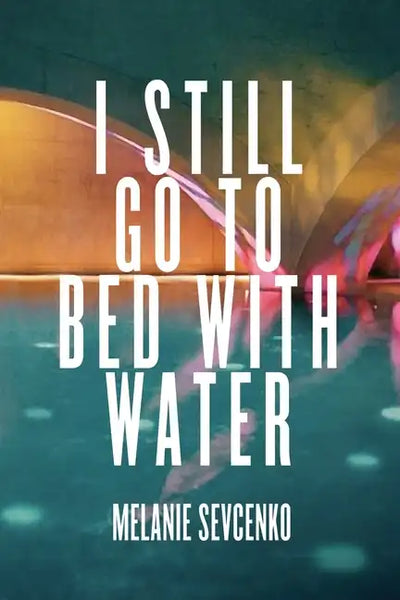 I Still Go to Bed with Water - Paperback