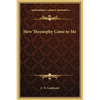 How Theosophy Came to Me - Hardcover