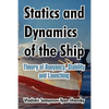 Statics and Dynamics of the Ship: Theory of Buoyancy, Stability and Launching - Paperback