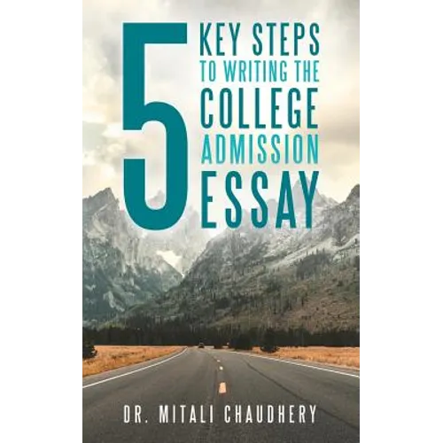 5 Key Steps to Writing the College Admission Essay - Paperback