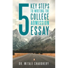 5 Key Steps to Writing the College Admission Essay - Paperback