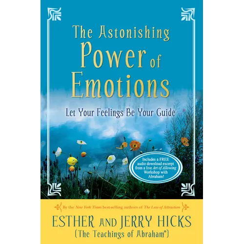 The Astonishing Power of Emotions: Let Your Feelings Be Your Guide - Paperback