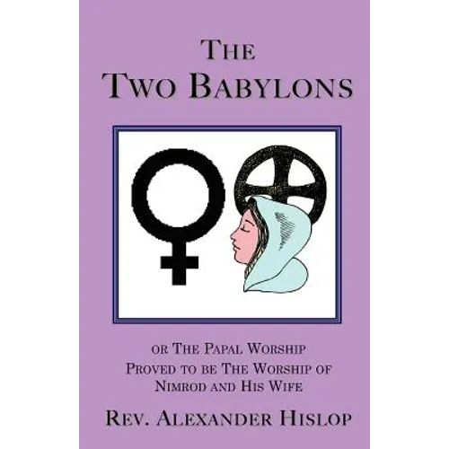 The Two Babylons - Paperback