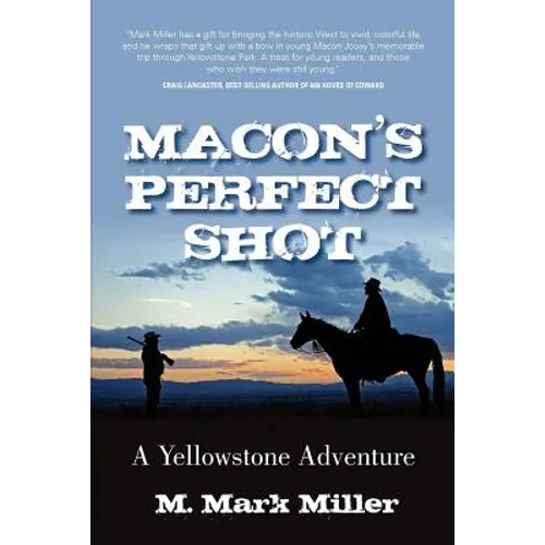 Macon's Perfect Shot: A Yellowstone Adventure - Paperback