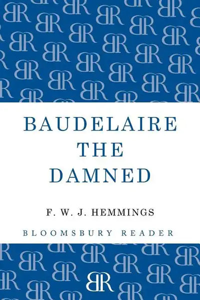 Baudelaire the Damned: A Biography - Paperback