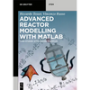 Advanced Reactor Modeling with MATLAB: Case Studies with Solved Examples - Paperback