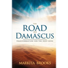 The Road to Damascus: Transformation for the Next Level - Paperback