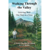 Walking Through the Valley: Grieving Well One Step at a Time - Paperback