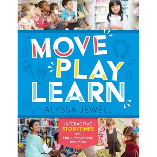 Move, Play, Learn: Interactive Storytimes with Music, Movement, and More - Paperback
