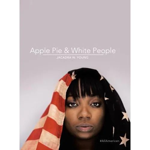 Apple Pie & White People: #Allamerican - Hardcover