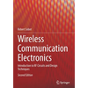 Wireless Communication Electronics: Introduction to RF Circuits and Design Techniques - Paperback