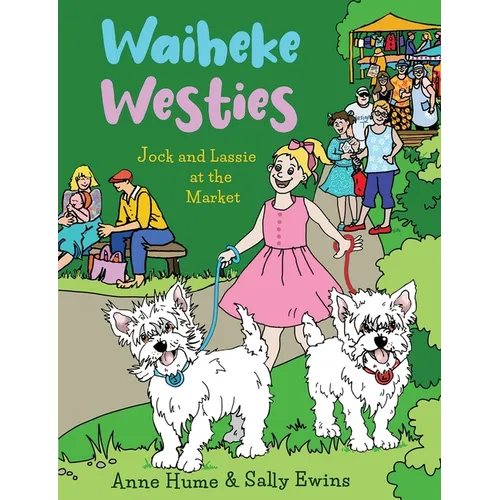 Waiheke Westies: Jock and Lassie at the market - Paperback