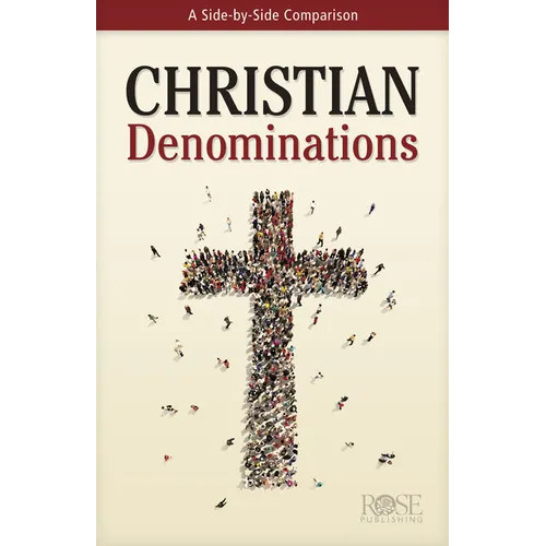 Christian Denominations: A Side-By-Side Comparison - Paperback