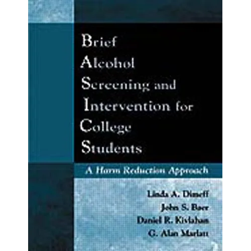 Brief Alcohol Screening and Intervention for College Students (Basics): A Harm Reduction Approach - Paperback