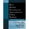 Brief Alcohol Screening and Intervention for College Students (Basics): A Harm Reduction Approach - Paperback
