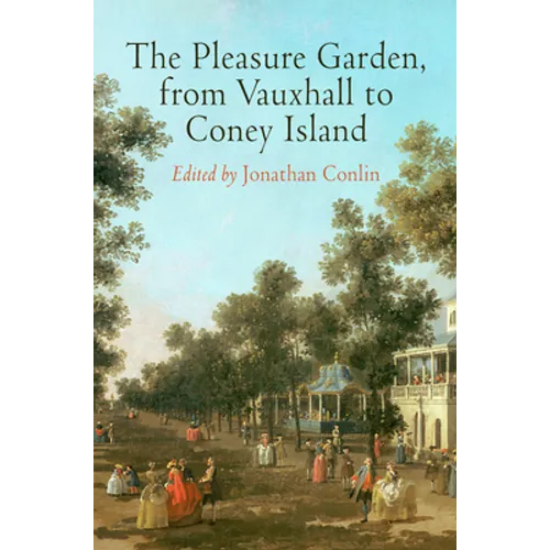 The Pleasure Garden, from Vauxhall to Coney Island - Hardcover
