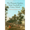 The Pleasure Garden, from Vauxhall to Coney Island - Hardcover