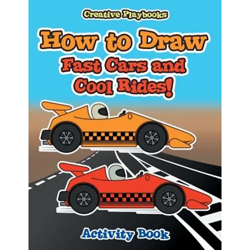 How to Draw Fast Cars and Cool Rides! Activity Book - Paperback