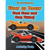 How to Draw Fast Cars and Cool Rides! Activity Book - Paperback
