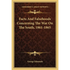 Facts And Falsehoods Concerning The War On The South, 1861-1865 - Paperback