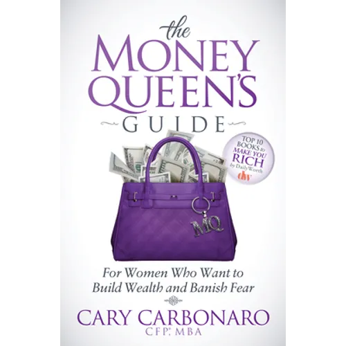The Money Queen's Guide: For Women Who Want to Build Wealth and Banish Fear - Paperback