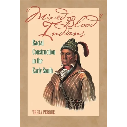 Mixed Blood Indians: Racial Construction in the Early South - Paperback