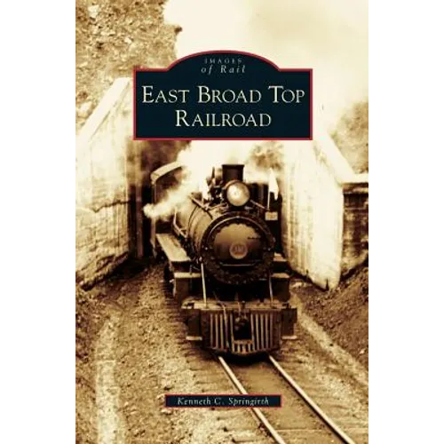 East Broad Top Railroad - Hardcover