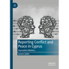 Reporting Conflict and Peace in Cyprus: Journalism Matters - Paperback