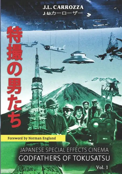 Japanese Special Effects Cinema: Godfathers of Tokusatsu: Vol. 1 - Paperback