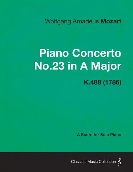Piano Concerto No.23 in A Major - A Score for Solo Piano K.488 (1786) - Paperback