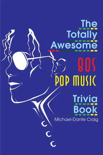 The Totally Awesome 80s Pop Music Trivia Book - Paperback