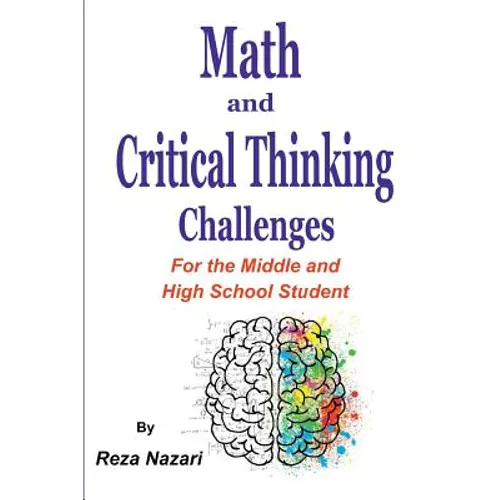 Math and Critical Thinking Challenges: For the Middle and High School Student - Paperback