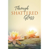 Through Shattered Glass - Paperback