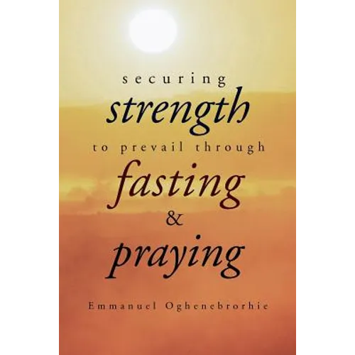 Securing Strength to Prevail through Fasting & Praying - Paperback