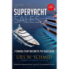 The Book on Superyacht Sales: 7 Swiss Top Secrets to Succeed - Paperback