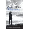 Expecting Heaven... - Hardcover