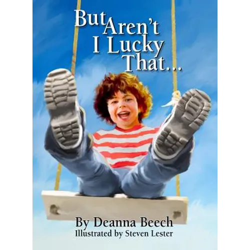 But Aren't I Lucky That - Hardcover