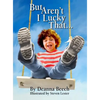 But Aren't I Lucky That - Hardcover