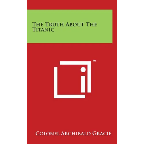 The Truth About The Titanic - Hardcover