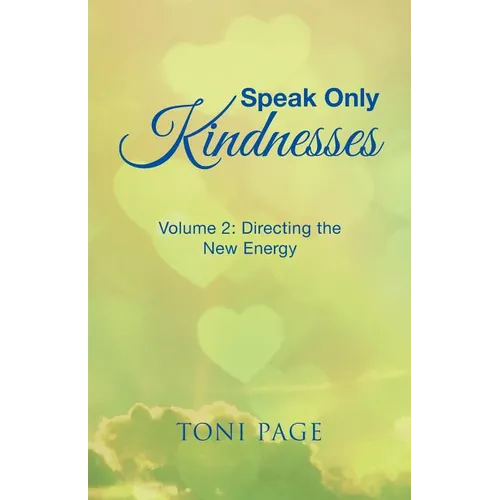 Speak Only Kindnesses: Volume 2: Directing the New Energy - Paperback