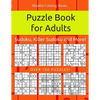 Puzzle Book for Adults: Sudoku, Killer Sudoku and More: 100 Sudoku and Sudoku Variant Puzzles - Paperback