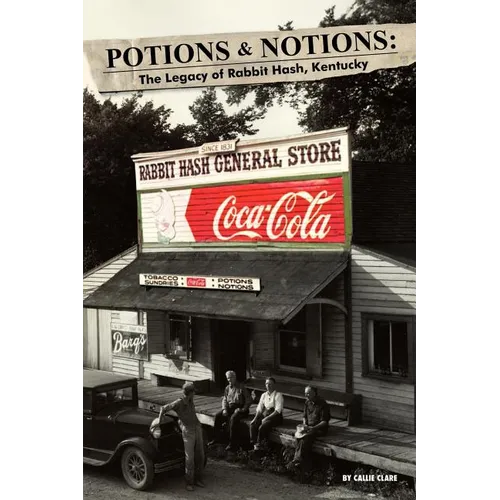 Potions & Notions: The Legacy of Rabbit Hash, Kentucky - Paperback